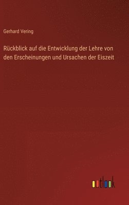bokomslag Rückblick auf die Entwicklung der Lehre von den Erscheinungen und Ursachen der Eiszeit