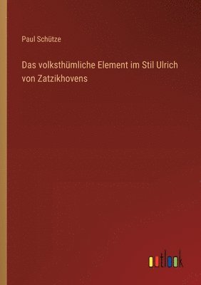 bokomslag Das volksthmliche Element im Stil Ulrich von Zatzikhovens
