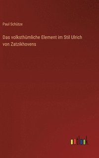 bokomslag Das volksthmliche Element im Stil Ulrich von Zatzikhovens