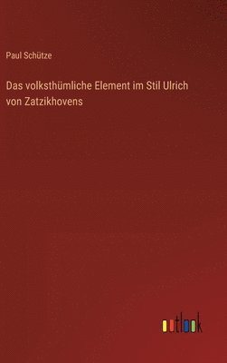 bokomslag Das volksthmliche Element im Stil Ulrich von Zatzikhovens