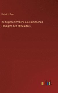 bokomslag Kulturgeschichtliches aus deutschen Predigten des Mittelalters