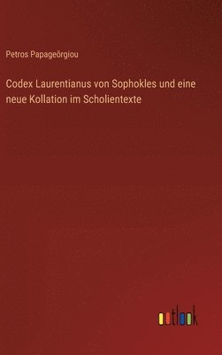 Codex Laurentianus von Sophokles und eine neue Kollation im Scholientexte 1