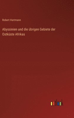 Abyssinien und die brigen Gebiete der Ostkste Afrikas 1