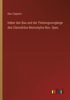bokomslag Ueber den Bau und die Theilungsvorgnge des Ctenodrilus Monostylos Nov. Spec.