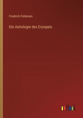 Die Aetiologie des Erysipels 1