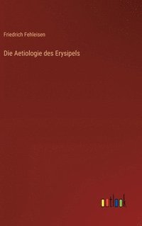 bokomslag Die Aetiologie des Erysipels