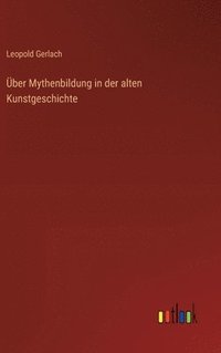 bokomslag Über Mythenbildung in der alten Kunstgeschichte
