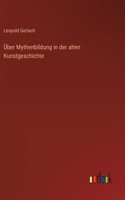 bokomslag ber Mythenbildung in der alten Kunstgeschichte