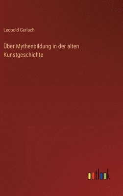 bokomslag Über Mythenbildung in der alten Kunstgeschichte