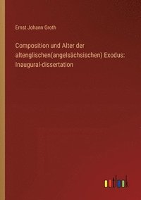 bokomslag Composition und Alter der altenglischen(angelsächsischen) Exodus