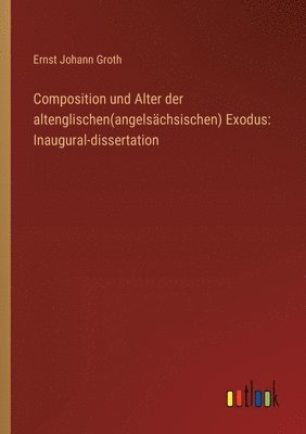 bokomslag Composition und Alter der altenglischen(angelsächsischen) Exodus