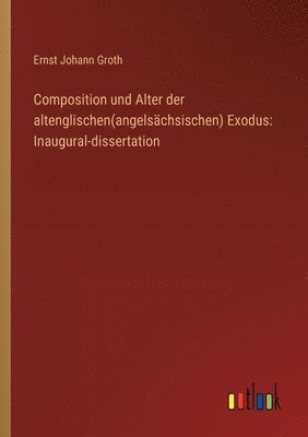 bokomslag Composition und Alter der altenglischen(angelschsischen) Exodus