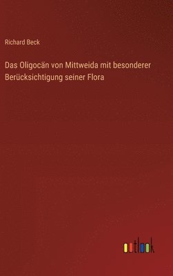 Richard Beck - Oligocän von Mittweida mit besonderer Berücksichtigung seiner Flora, Inbunden
