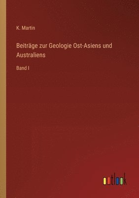 K Martin, K. Martin - Beiträge zur Geologie Ost-Asiens und Australiens, Häftad