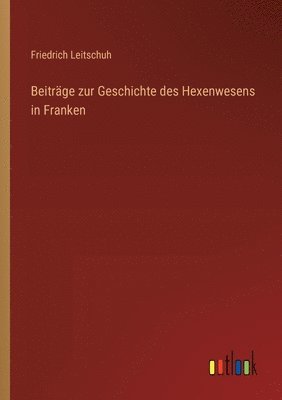 Beitrge zur Geschichte des Hexenwesens in Franken 1