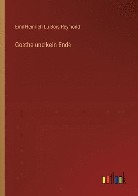 Emil Heinrich Du Bois-Reymond - Goethe und kein Ende, Häftad