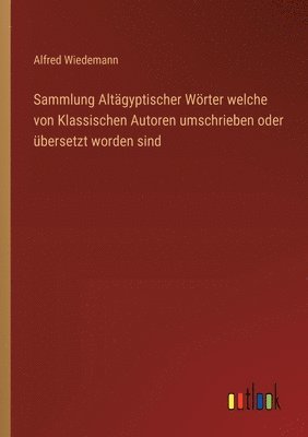 bokomslag Sammlung Altgyptischer Wrter welche von Klassischen Autoren umschrieben oder bersetzt worden sind