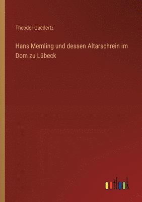 bokomslag Hans Memling und dessen Altarschrein im Dom zu Lbeck