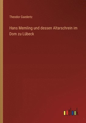 Hans Memling und dessen Altarschrein im Dom zu Lübeck