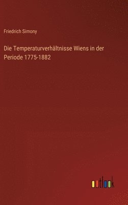 Die Temperaturverhltnisse Wiens in der Periode 1775-1882 1