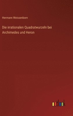 bokomslag irrationalen Quadratwurzeln bei Archimedes und Heron