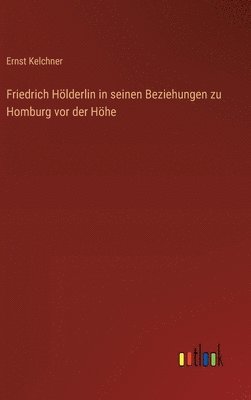 bokomslag Friedrich Hölderlin in seinen Beziehungen zu Homburg vor der Höhe