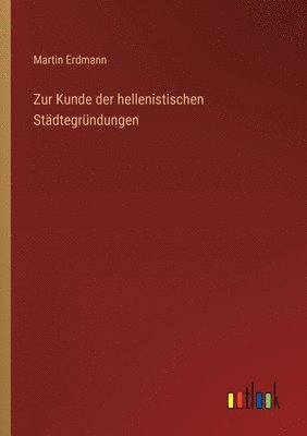 bokomslag Zur Kunde der hellenistischen Städtegründungen