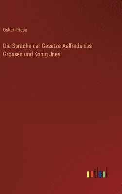 bokomslag Die Sprache der Gesetze Aelfreds des Grossen und Knig Jnes