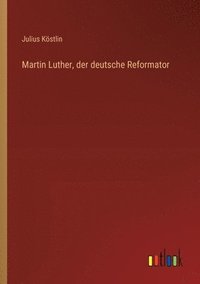 bokomslag Martin Luther, der deutsche Reformator