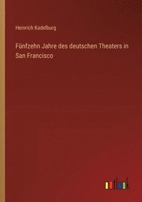 bokomslag Fnfzehn Jahre des deutschen Theaters in San Francisco