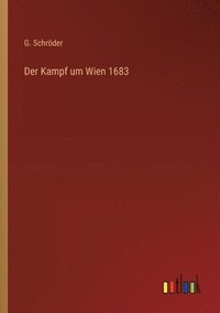 bokomslag Der Kampf um Wien 1683