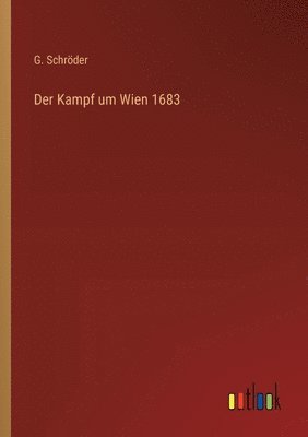 bokomslag Der Kampf um Wien 1683