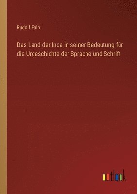 bokomslag Das Land der Inca in seiner Bedeutung fr die Urgeschichte der Sprache und Schrift