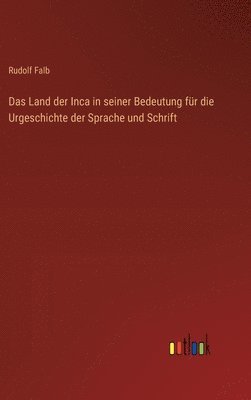 bokomslag Das Land der Inca in seiner Bedeutung fr die Urgeschichte der Sprache und Schrift