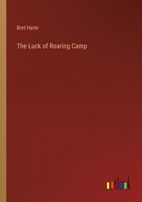 bokomslag Luck of Roaring Camp