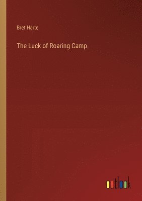 bokomslag Luck of Roaring Camp