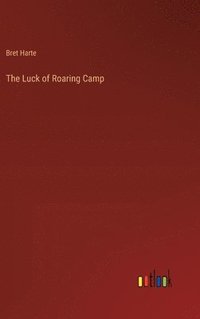 bokomslag Luck of Roaring Camp