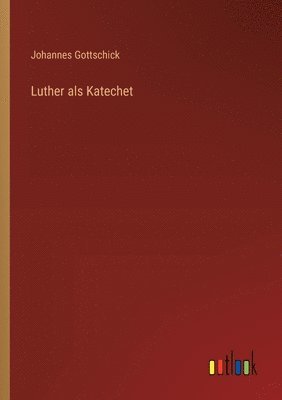 Luther als Katechet 1