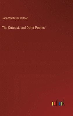 bokomslag The Outcast; and Other Poems