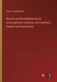 bokomslag Resumé und Rechtsbelehrung im Schwurgerichts-Verfahren von Frankreich, England und Deutschland