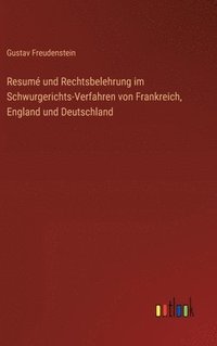 bokomslag Resum und Rechtsbelehrung im Schwurgerichts-Verfahren von Frankreich, England und Deutschland