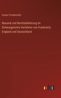 bokomslag Resumé und Rechtsbelehrung im Schwurgerichts-Verfahren von Frankreich, England und Deutschland