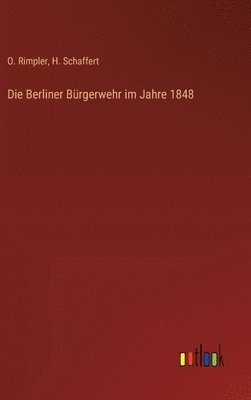 Die Berliner Brgerwehr im Jahre 1848 1