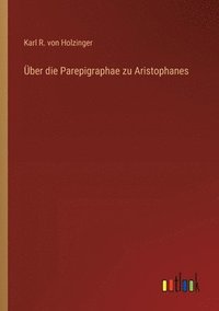 bokomslag Über die Parepigraphae zu Aristophanes