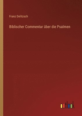 bokomslag Biblischer Commentar ber die Psalmen