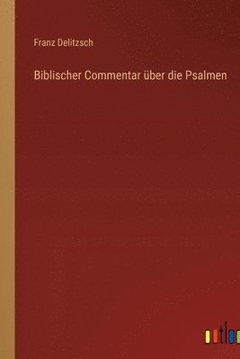 bokomslag Biblischer Commentar ber die Psalmen