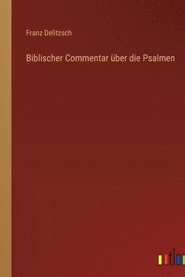 bokomslag Biblischer Commentar über die Psalmen