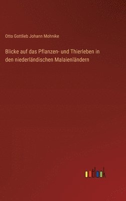 bokomslag Blicke auf das Pflanzen- und Thierleben in den niederlndischen Malaienlndern