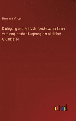 bokomslag Darlegung und Kritik der Lockeschen Lehre vom empirischen Ursprung der sittlichen Grundstze