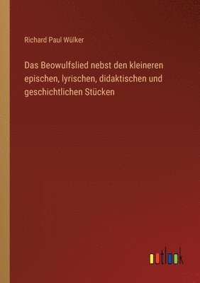 bokomslag Beowulfslied nebst den kleineren epischen, lyrischen, didaktischen und geschichtlichen Stücken